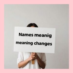 names meaning changes